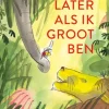 Later als ik groot ben
