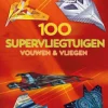 Vouwen & vliegen 100 supervliegtuigen