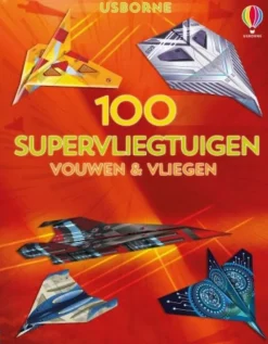 Vouwen & vliegen 100 supervliegtuigen